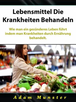 cover image of Lebensmittel Die Krankheiten Behandeln